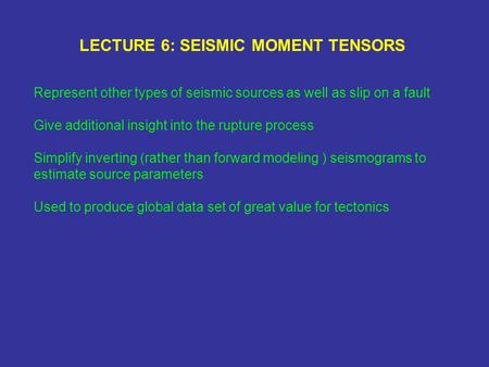 LECTURE 6: SEISMIC MOMENT TENSORS