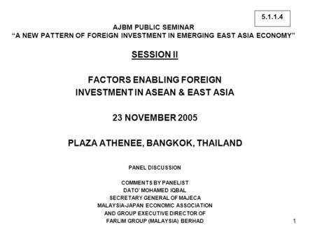 1 AJBM PUBLIC SEMINAR “A NEW PATTERN OF FOREIGN INVESTMENT IN EMERGING EAST ASIA ECONOMY” SESSION II FACTORS ENABLING FOREIGN INVESTMENT IN ASEAN & EAST.