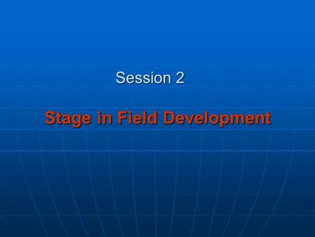 Stage in Field Development