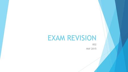 EXAM REVISION 002 MAY 2015. Present simple  Use: routines, habits  Positive:  He, she, it  Superheroes!  He usually cleanS his room  She alaways.