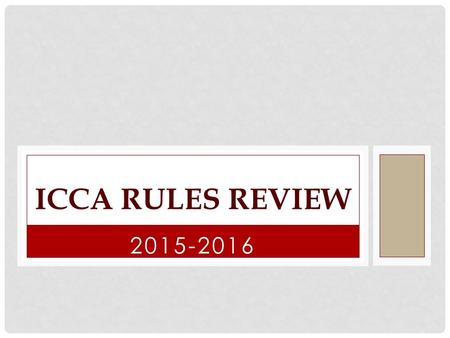 2015-2016 ICCA RULES REVIEW. ICCA & IHSA FOLLOW NFHS SPIRIT RULES New rule changes for the season Rule situations and interpretations Clarification of.