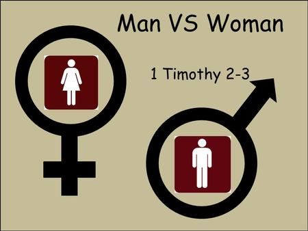 Man VS Woman 1 Timothy 2-3.