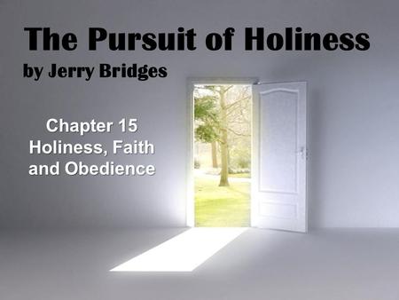 The Pursuit of Holiness Holiness, Faith and Obedience