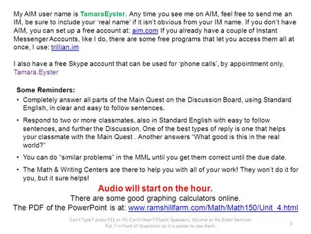 Can't Type? press F11 or F5; Can’t Hear? Check: Speakers, Volume or Re-Enter Seminar Put ? in front of Questions so it is easier to see them. 1 My AIM.