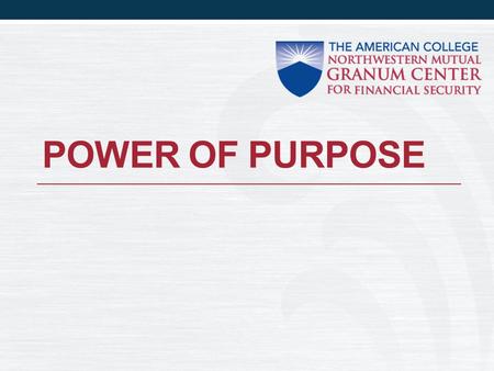 POWER OF PURPOSE. What does it mean? Believing in the value and services you provide Connecting your mission to your work Demonstrating conviction for.