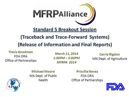 Standard 5 Breakout Session (Traceback and Trace-Forward Systems) (Release of Information and Final Reports) March 11, 2014 1:30PM – 5:00PM MFRPA 2014.