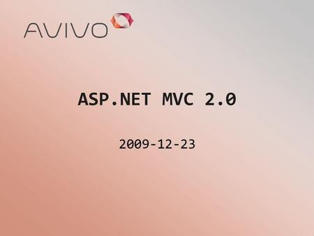 ASP.NET MVC 2.0 2009-12-23. Intro class MainContoller { function Index() {... raw data HTML CSS JavaScript  REQUEST RESPONSE.