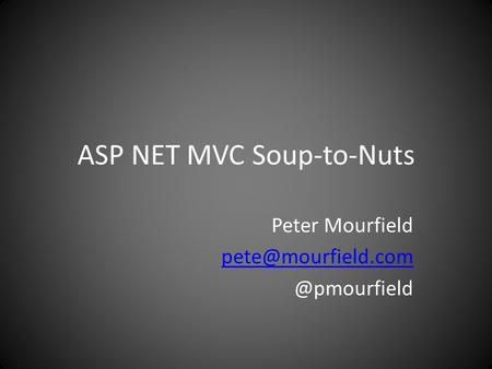 ASP NET MVC Soup-to-Nuts Peter