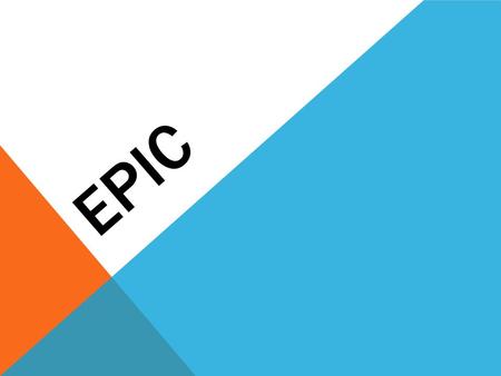 EPIC. WHAT IS AN EPIC? A long narrative poem, that is usually about heroic deeds that are significant to the culture of the poet.