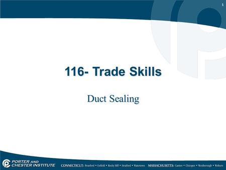 1 116- Trade Skills Duct Sealing. 2 In houses with forced-air heating and cooling systems, ducts are used to distribute conditioned air throughout the.