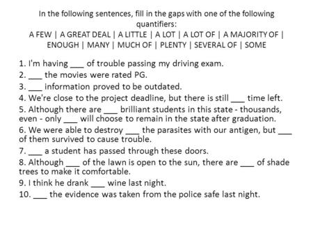 1. I'm having ___ of trouble passing my driving exam.