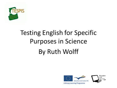 Testing English for Specific Purposes in Science By Ruth Wolff.