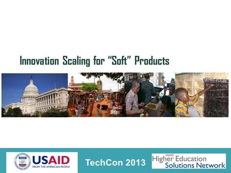 Innovation Scaling for “Soft” Products TechCon 2013.