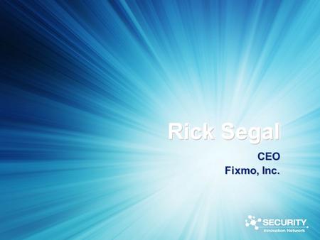 Rick Segal CEO Fixmo, Inc.. The Starting Point The Mobile Device is the most personal computer you will ever own.The Mobile Device is the most personal.