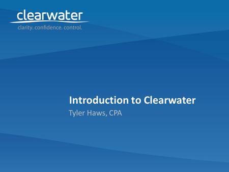 Introduction to Clearwater Tyler Haws, CPA. Everyone needs investment…