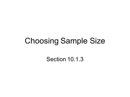 Choosing Sample Size Section 10.1.3. Starter 10.1.3 A coin is weighted so that it comes up heads 80% of the time. You bet $1 that you can make it come.