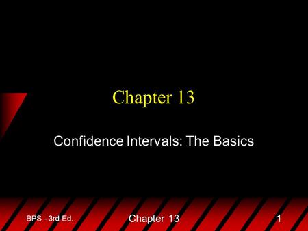 BPS - 3rd Ed. Chapter 131 Confidence Intervals: The Basics.