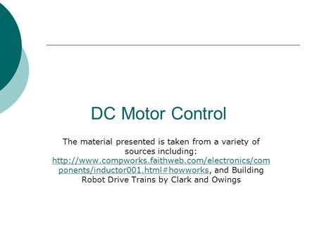 DC Motor Control The material presented is taken from a variety of sources including:  ponents/inductor001.html#howworks,