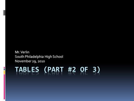 Mr. Verlin South Philadelphia High School November 29, 2010.