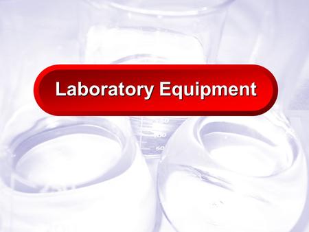 Slide 1 Laboratory Equipment. Slide 2 Beaker Beakers hold solids or liquids that will not release gases when reacted or are unlikely to splatter if stirred.