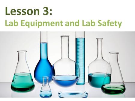 Lesson 3: Lab Equipment and Lab Safety. Lab glassware includes containers and other materials that are made of glass (duh). Glassware is often used because.