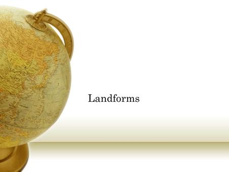 Landforms. Review- Rocks There are 4 different types of rock on/in the earth Magma Igneous Sedimentary Metamorphic.