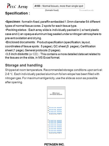 A103 : Normal tissues, more than single spot Specification : Specimen : formalin-fixed, paraffin-embedded 1.0mm diameter 54 different types of normal tissue.