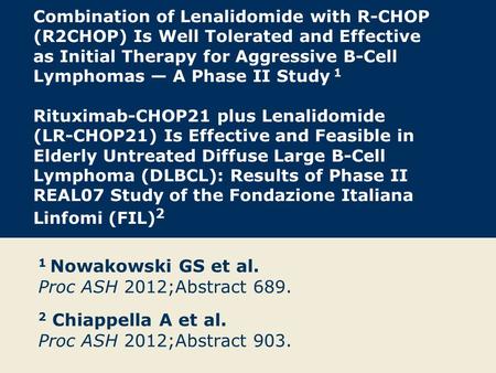 1 Nowakowski GS et al. Proc ASH 2012;Abstract 689.