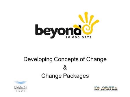 Developing Concepts of Change & Change Packages. What about Change Concepts? What are they? How can we use them to generate new change ideas when we encounter.