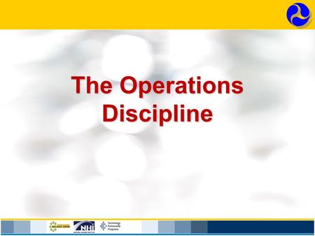 The Operations Discipline. Recent Announcements Next round of Work Zone Safety Grant proposals are now advertised on grants.gov website – encourage you.