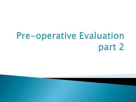 Laboratory investigation should be ordered only when indicated by the patient’s medical status, drug therapy, or the nature of the proposed procedure.