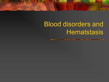 Blood disorders and Hematstasis. Anemia  what is it?