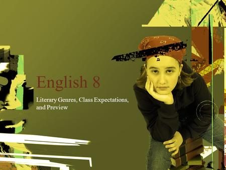 English 8 Literary Genres, Class Expectations, and Preview.