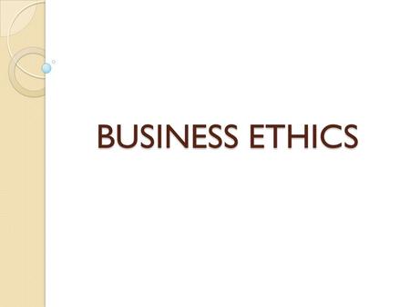 BUSINESS ETHICS.