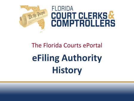 The Florida Courts ePortal eFiling Authority History.