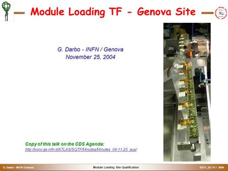 Module Loading Site Qualification G. Darbo - INFN / Genova SQTF, 25 / 11 / 2004 Module Loading TF - Genova Site G. Darbo - INFN / Genova November 25, 2004.