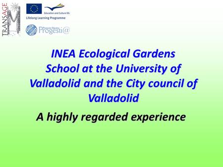 INEA Ecological Gardens School at the University of Valladolid and the City council of Valladolid A highly regarded experience.