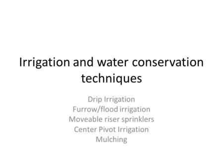 Irrigation and water conservation techniques