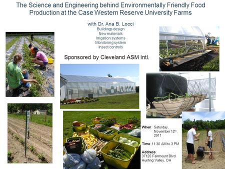 When: Saturday, November 12 th, 2011 Time: 11:30 AM to 3 PM Address: 37125 Fairmount Blvd. Hunting Valley, OH Sponsored by Cleveland ASM Intl. The Science.