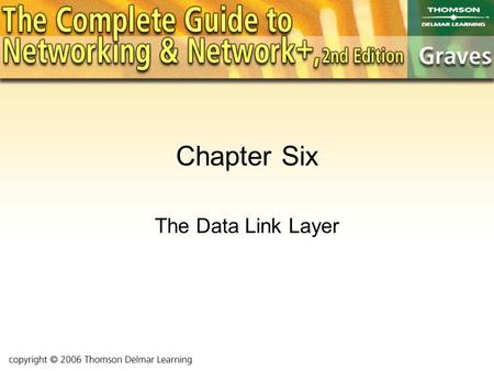 Chapter Six The Data Link Layer. Objectives Learn about physical addressing on the network. Explore the MAC and LLC sublayers of Data Link. Get introduced.