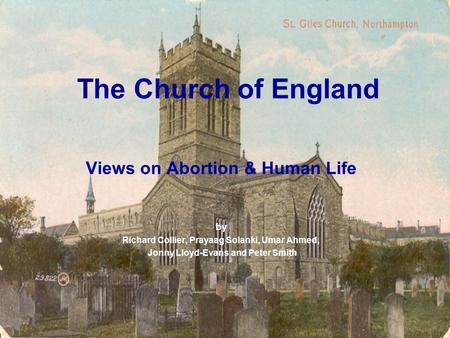 The Church of England Views on Abortion & Human Life by Richard Collier, Prayaag Solanki, Umar Ahmed, Jonny Lloyd-Evans and Peter Smith.