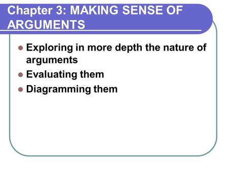 Chapter 3: MAKING SENSE OF ARGUMENTS