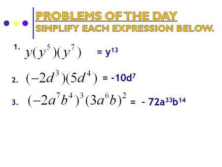 1. 3. 2. = y 13 = -10d 7 = – 72a 33 b 14. 4.)5.) 6.)