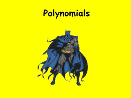 Polynomials.