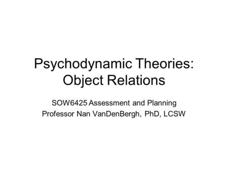 Psychodynamic Theories: Object Relations