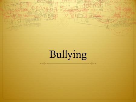 Bullying. What is Bullying?    