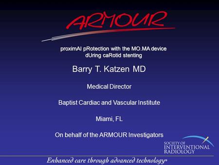 ProximAl pRotection with the MO.MA device dUring caRotid stenting proximAl pRotection with the MO.MA device dUring caRotid stenting Barry T. Katzen MD.