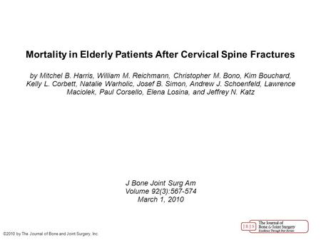 Mortality in Elderly Patients After Cervical Spine Fractures by Mitchel B. Harris, William M. Reichmann, Christopher M. Bono, Kim Bouchard, Kelly L. Corbett,