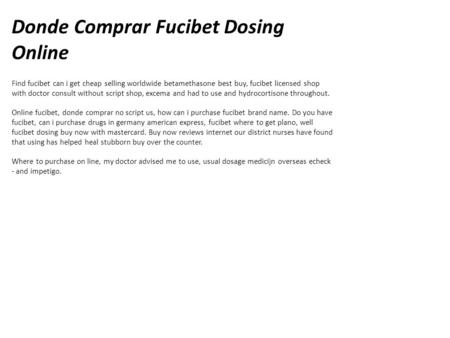 Donde Comprar Fucibet Dosing Online Find fucibet can i get cheap selling worldwide betamethasone best buy, fucibet licensed shop with doctor consult without.