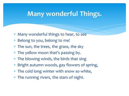 Many wonderful Things. Many wonderful things to hear, to see